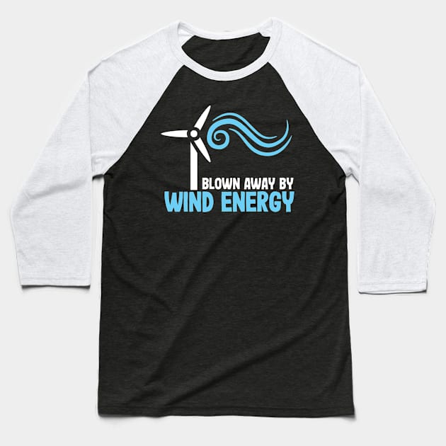 Blown Away by Wind Energy Baseball T-Shirt by JB.Collection